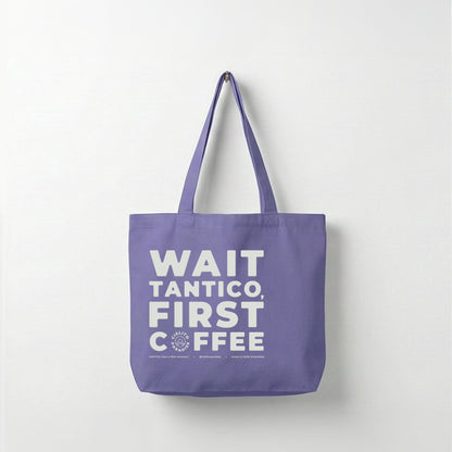 "Wait Tantico, First Coffee™" Tote Bag