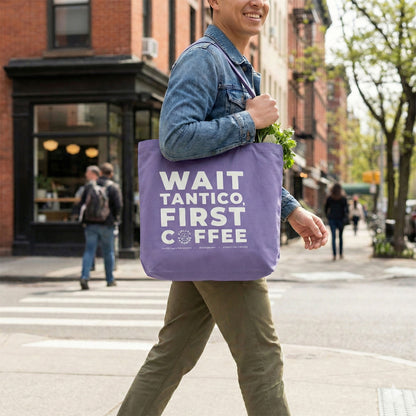 "Wait Tantico, First Coffee™" Tote Bag